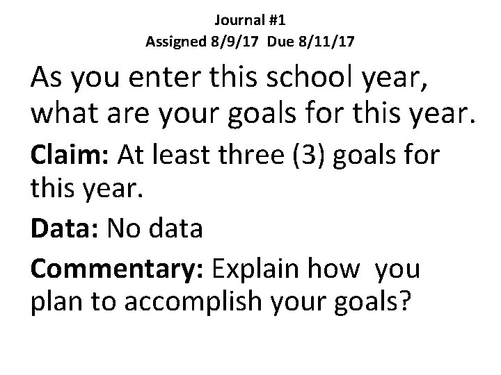 Journal #1 Assigned 8/9/17 Due 8/11/17 As you enter this school year, what are