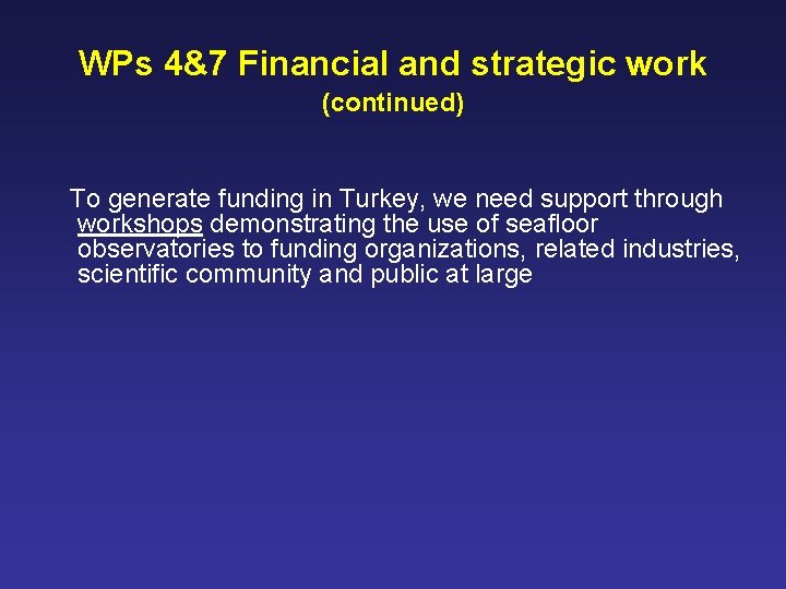 WPs 4&7 Financial and strategic work (continued) To generate funding in Turkey, we need