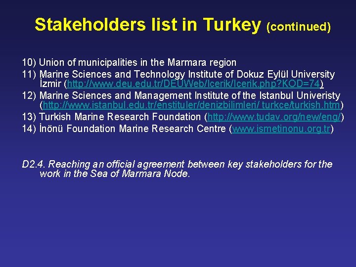 Stakeholders list in Turkey (continued) 10) Union of municipalities in the Marmara region 11)