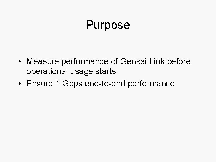 Purpose • Measure performance of Genkai Link before operational usage starts. • Ensure 1