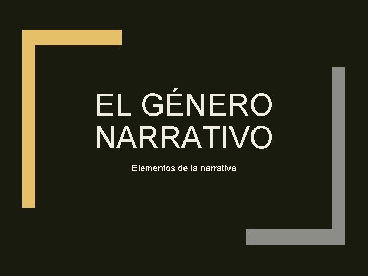 EL GÉNERO NARRATIVO Elementos de la narrativa 