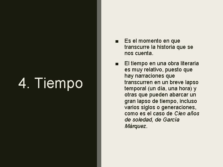 4. Tiempo ■ Es el momento en que transcurre la historia que se nos