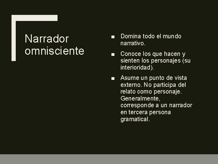 Narrador omnisciente ■ Domina todo el mundo narrativo. ■ Conoce los que hacen y