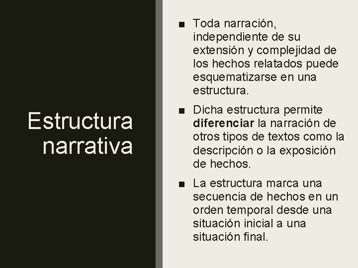 ■ Toda narración, independiente de su extensión y complejidad de los hechos relatados puede