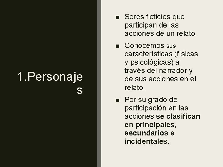 ■ Seres ficticios que participan de las acciones de un relato. 1. Personaje s