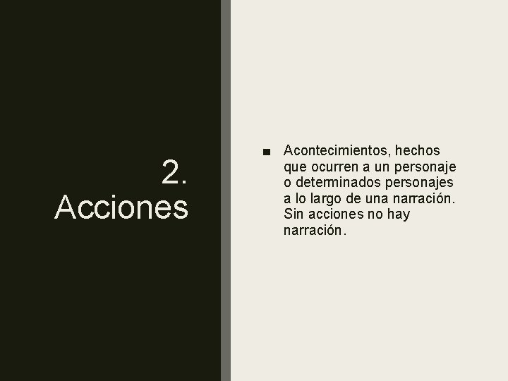 2. Acciones ■ Acontecimientos, hechos que ocurren a un personaje o determinados personajes a