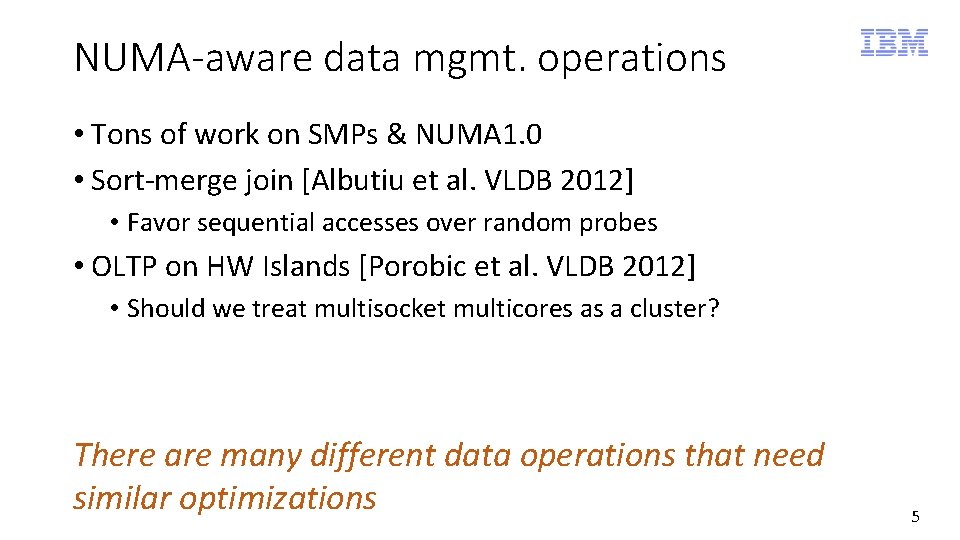 NUMA-aware data mgmt. operations • Tons of work on SMPs & NUMA 1. 0