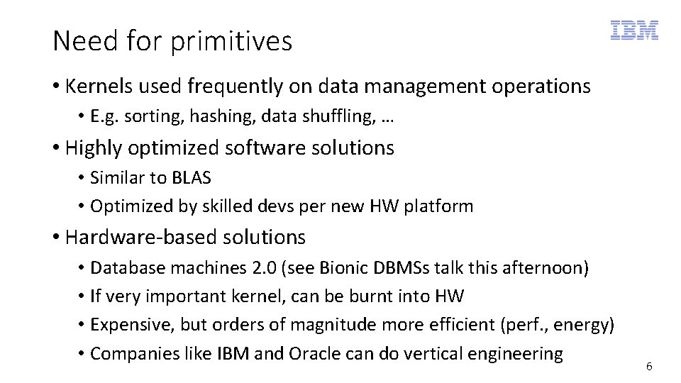 Need for primitives • Kernels used frequently on data management operations • E. g.