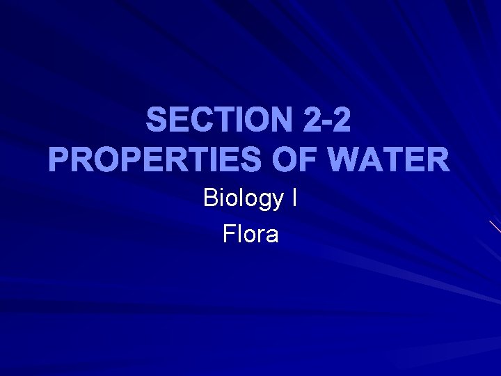 SECTION 2 -2 PROPERTIES OF WATER Biology I Flora 