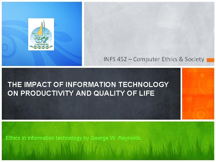 INFS 452 – Computer Ethics & Society THE IMPACT OF INFORMATION TECHNOLOGY ON PRODUCTIVITY