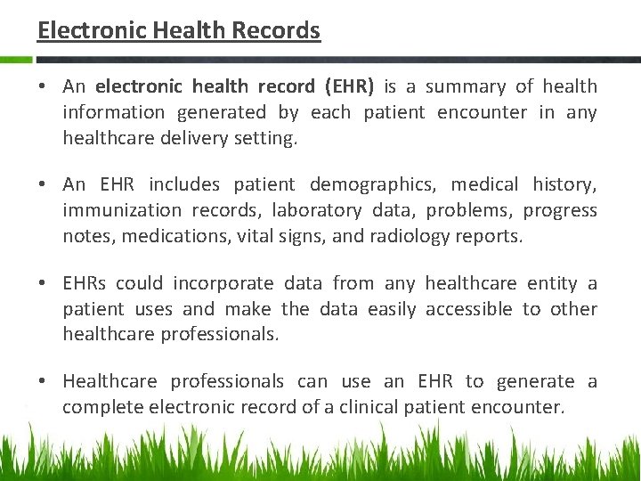 Electronic Health Records • An electronic health record (EHR) is a summary of health