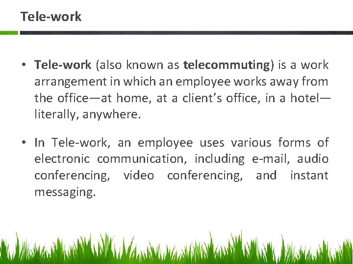 Tele-work • Tele-work (also known as telecommuting) is a work arrangement in which an