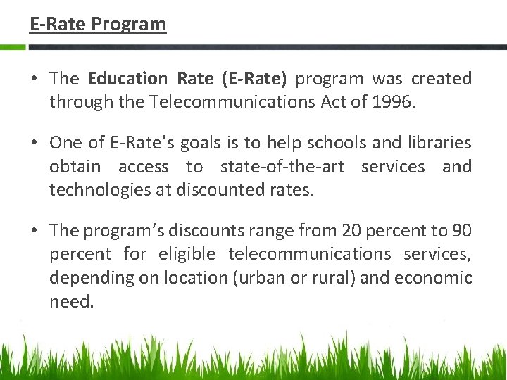 E-Rate Program • The Education Rate (E-Rate) program was created through the Telecommunications Act