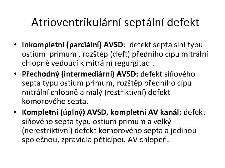 Atrioventrikulární septální defekt • Inkompletní (parciální) AVSD: defekt septa síní typu ostium primum ,