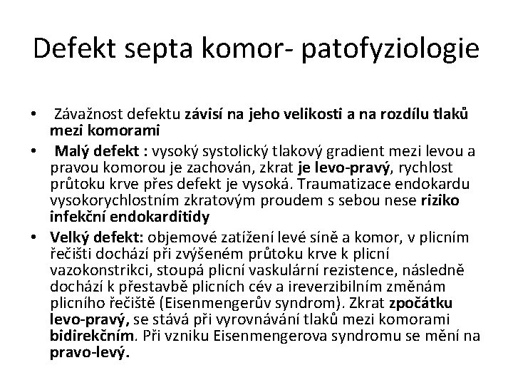 Defekt septa komor- patofyziologie • Závažnost defektu závisí na jeho velikosti a na rozdílu