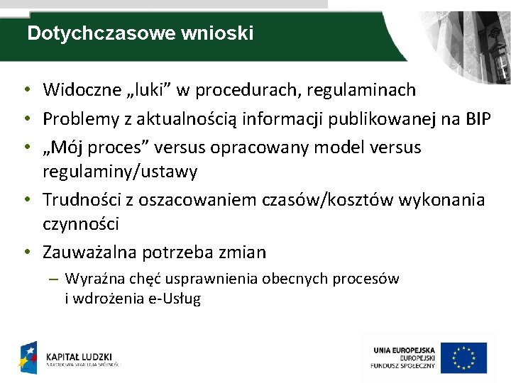 Dotychczasowe wnioski • Widoczne „luki” w procedurach, regulaminach • Problemy z aktualnością informacji publikowanej