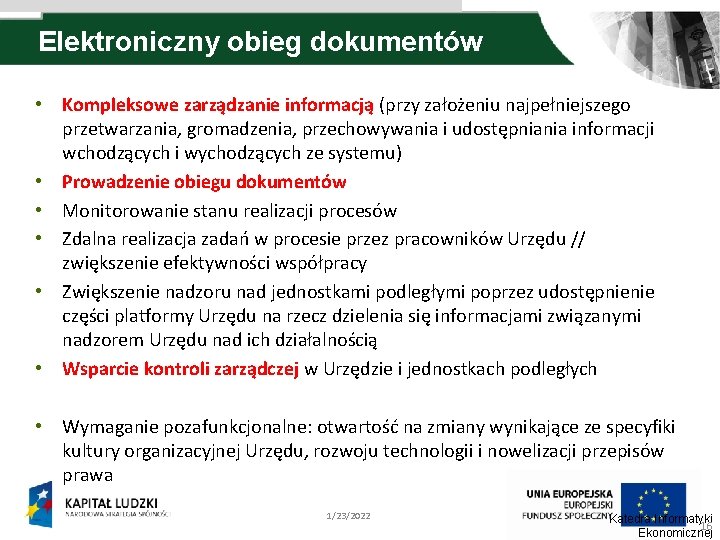 Elektroniczny obieg dokumentów • Kompleksowe zarządzanie informacją (przy założeniu najpełniejszego przetwarzania, gromadzenia, przechowywania i