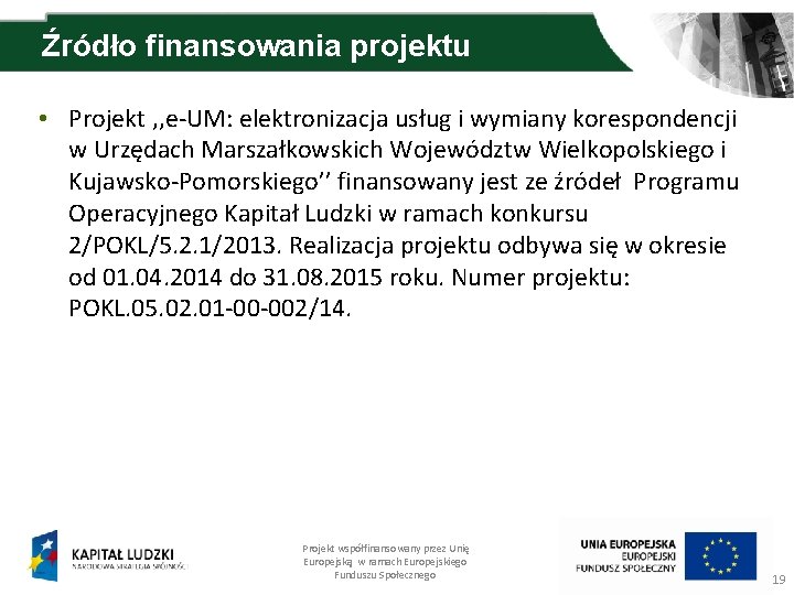 Źródło finansowania projektu • Projekt , , e-UM: elektronizacja usług i wymiany korespondencji w