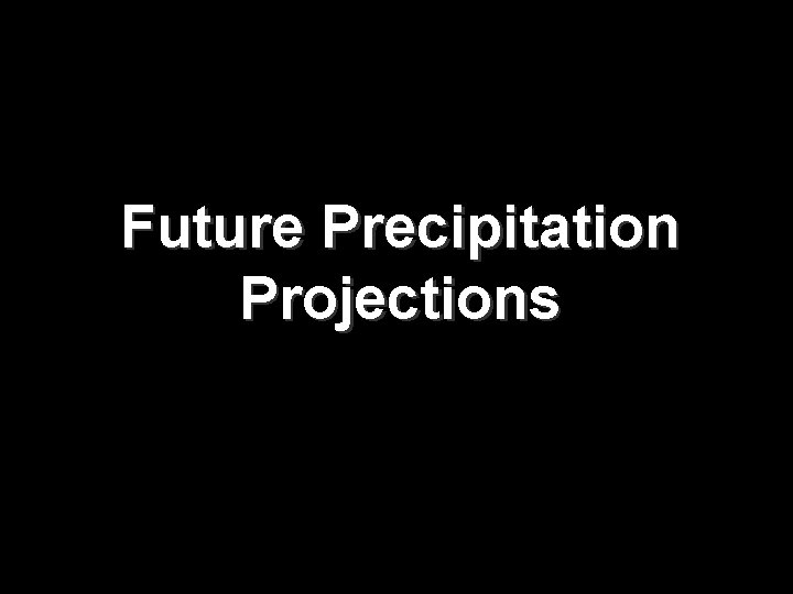 Future Precipitation Projections 