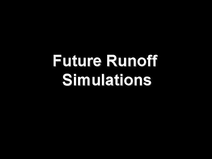 Future Runoff Simulations 