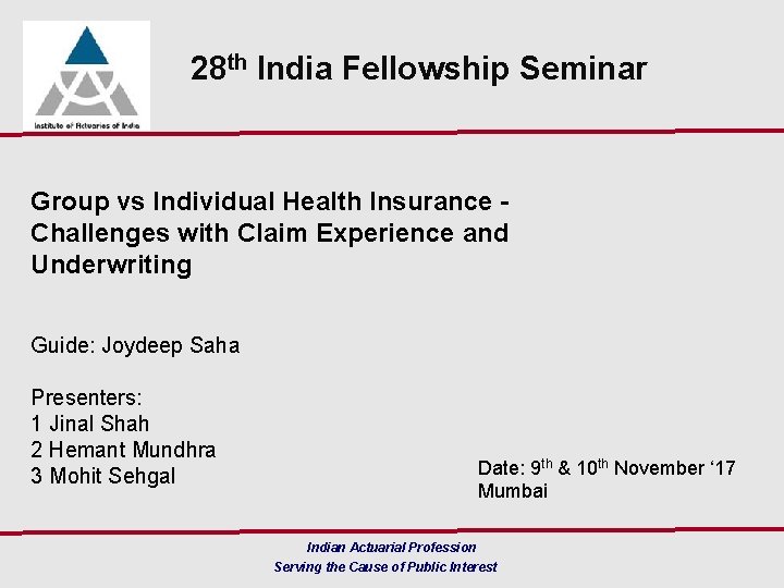 28 th India Fellowship Seminar Group vs Individual Health Insurance Challenges with Claim Experience