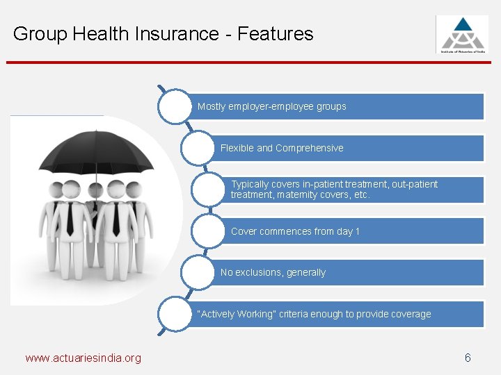 Group Health Insurance - Features Mostly employer-employee groups Flexible and Comprehensive Typically covers in-patient