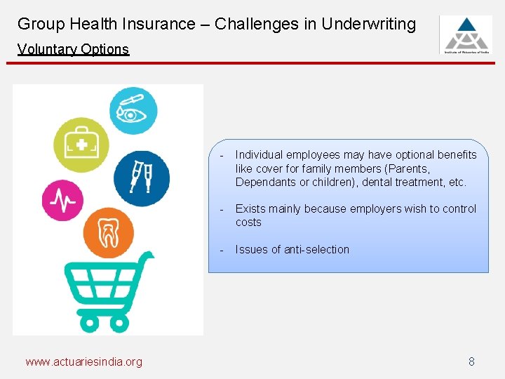 Group Health Insurance – Challenges in Underwriting Voluntary Options www. actuariesindia. org - Individual