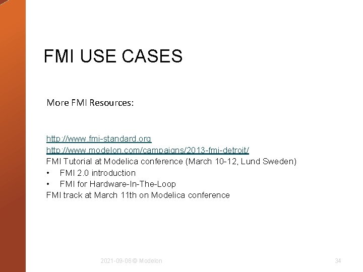 FMI USE CASES More FMI Resources: http: //www. fmi-standard. org http: //www. modelon. com/campaigns/2013