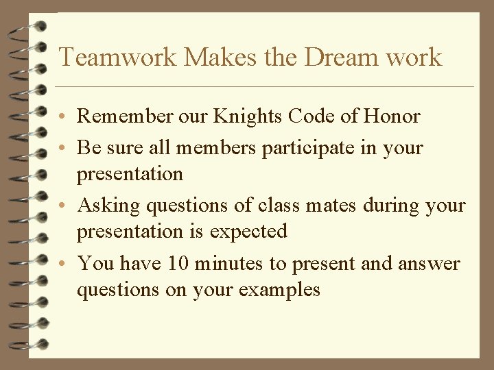 Teamwork Makes the Dream work • Remember our Knights Code of Honor • Be