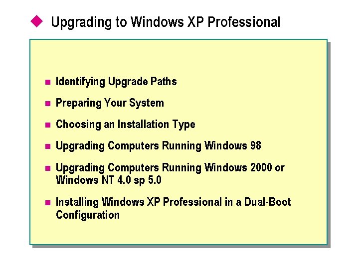 u Upgrading to Windows XP Professional n Identifying Upgrade Paths n Preparing Your System u Upgrading to Windows XP Professional n Identifying Upgrade Paths n Preparing Your System