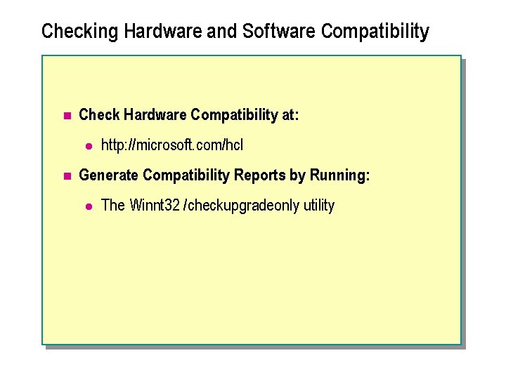 Checking Hardware and Software Compatibility n Check Hardware Compatibility at: l n http: //microsoft. Checking Hardware and Software Compatibility n Check Hardware Compatibility at: l n http: //microsoft.