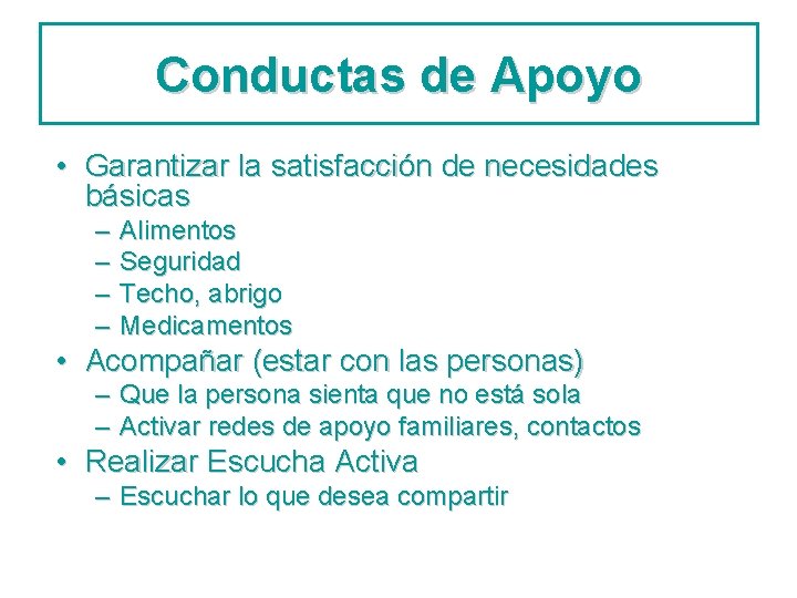 Conductas de Apoyo • Garantizar la satisfacción de necesidades básicas – – Alimentos Seguridad