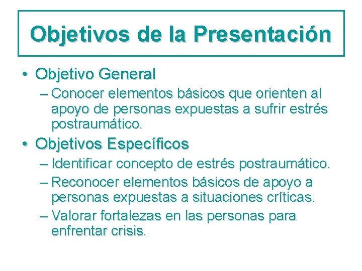 Objetivos de la Presentación • Objetivo General – Conocer elementos básicos que orienten al