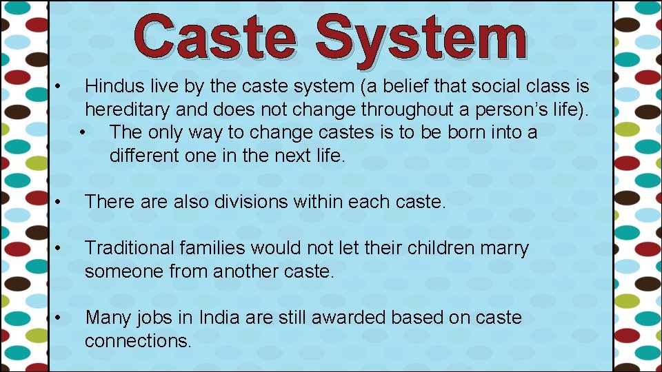 Caste System • Hindus live by the caste system (a belief that social class Caste System • Hindus live by the caste system (a belief that social class