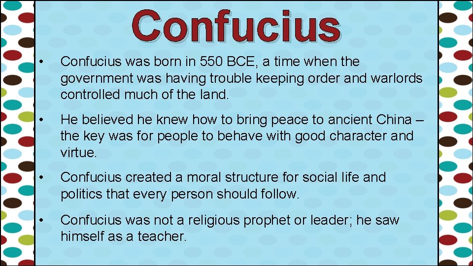 Confucius • Confucius was born in 550 BCE, a time when the government was Confucius • Confucius was born in 550 BCE, a time when the government was