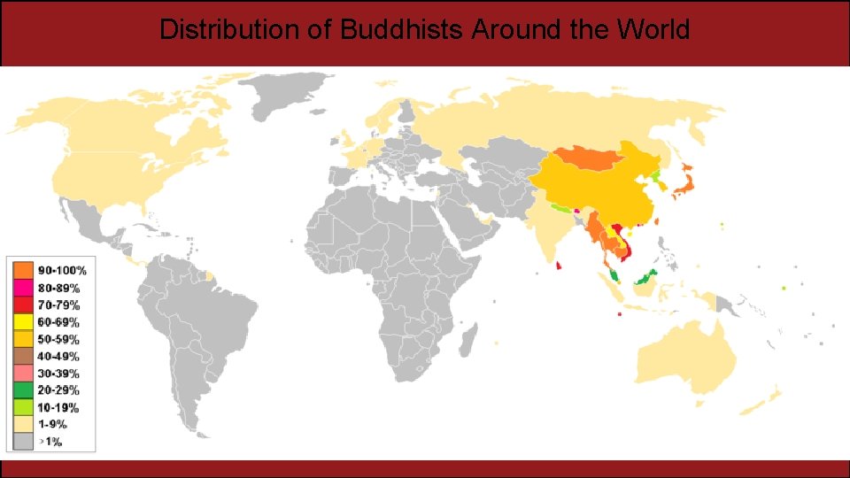 Distribution of Buddhists Around the World Distribution of Buddhists Around the World