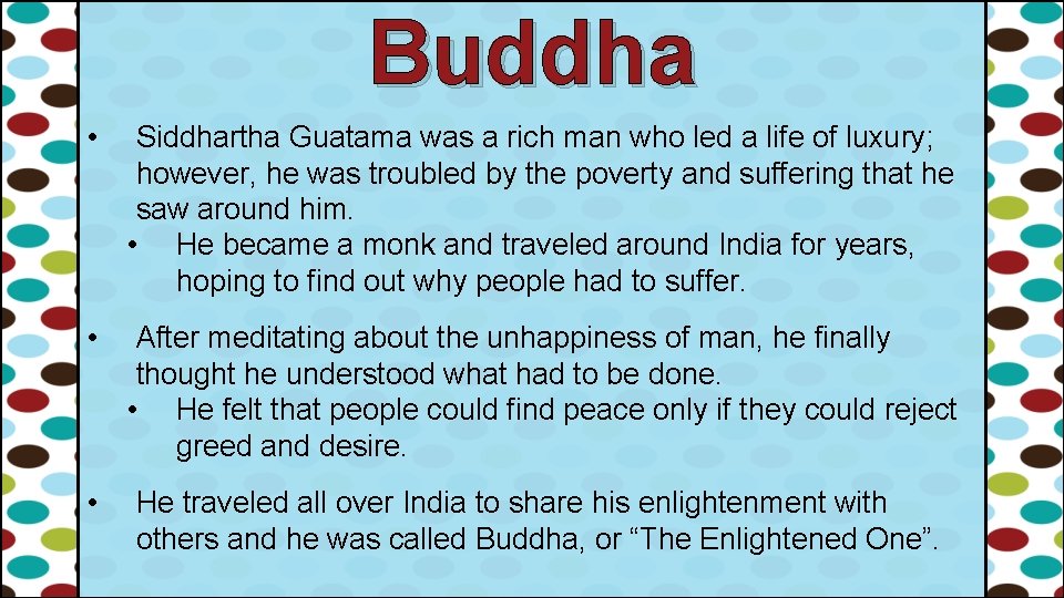 Buddha • Siddhartha Guatama was a rich man who led a life of luxury; Buddha • Siddhartha Guatama was a rich man who led a life of luxury;