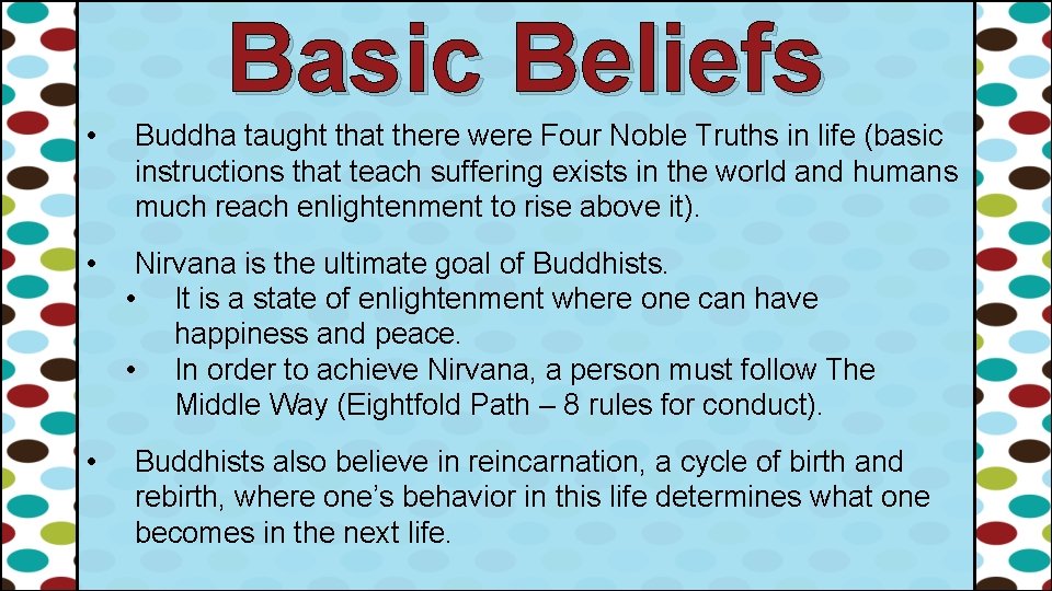 Basic Beliefs • • • Buddha taught that there were Four Noble Truths in Basic Beliefs • • • Buddha taught that there were Four Noble Truths in