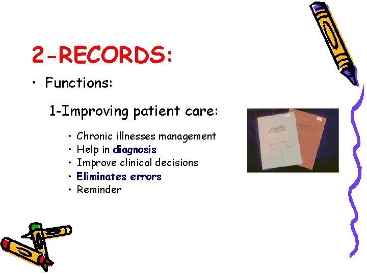 2 -RECORDS: • Functions: 1 -Improving patient care: • • • Chronic illnesses management
