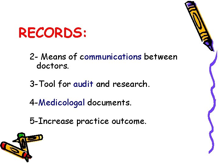 RECORDS: 2 - Means of communications between doctors. 3 -Tool for audit and research.