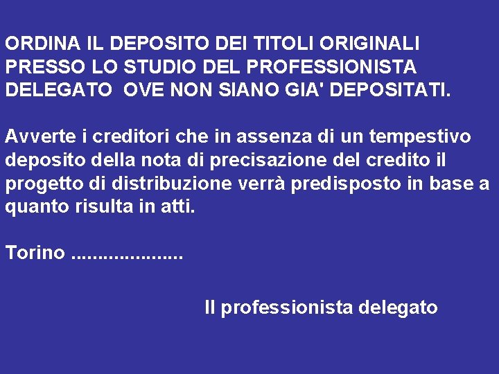 ORDINA IL DEPOSITO DEI TITOLI ORIGINALI PRESSO LO STUDIO DEL PROFESSIONISTA DELEGATO OVE NON