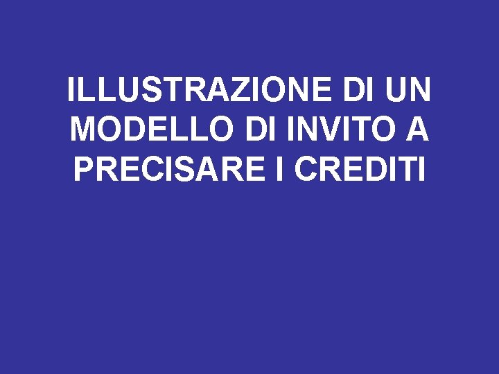 ILLUSTRAZIONE DI UN MODELLO DI INVITO A PRECISARE I CREDITI 