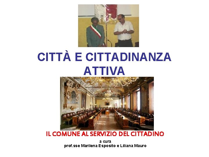 CITTÀ E CITTADINANZA ATTIVA IL COMUNE AL SERVIZIO DEL CITTADINO a cura prof. sse