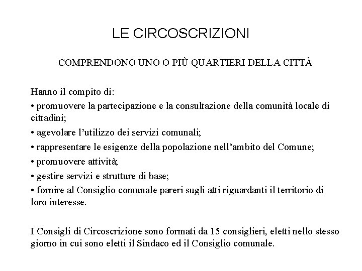 LE CIRCOSCRIZIONI COMPRENDONO UNO O PIÙ QUARTIERI DELLA CITTÀ Hanno il compito di: •