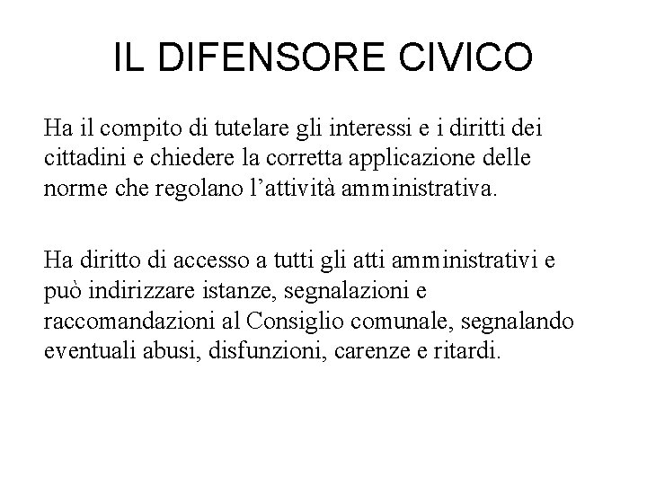 IL DIFENSORE CIVICO Ha il compito di tutelare gli interessi e i diritti dei