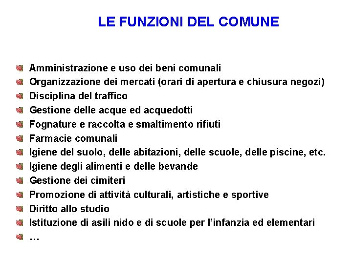 LE FUNZIONI DEL COMUNE Amministrazione e uso dei beni comunali Organizzazione dei mercati (orari