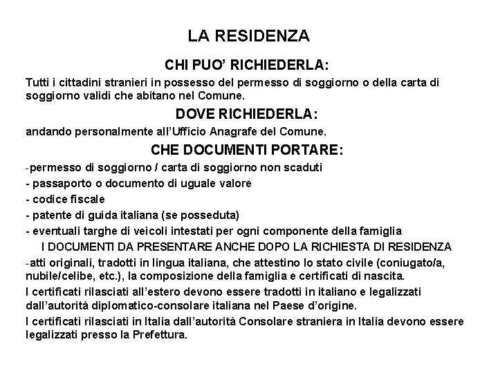 LA RESIDENZA CHI PUO’ RICHIEDERLA: Tutti i cittadini stranieri in possesso del permesso di