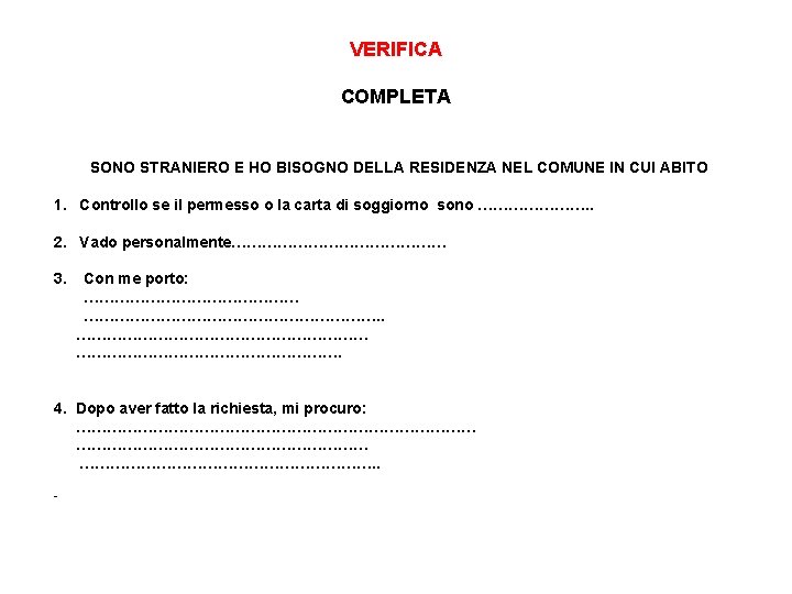 VERIFICA COMPLETA SONO STRANIERO E HO BISOGNO DELLA RESIDENZA NEL COMUNE IN CUI ABITO