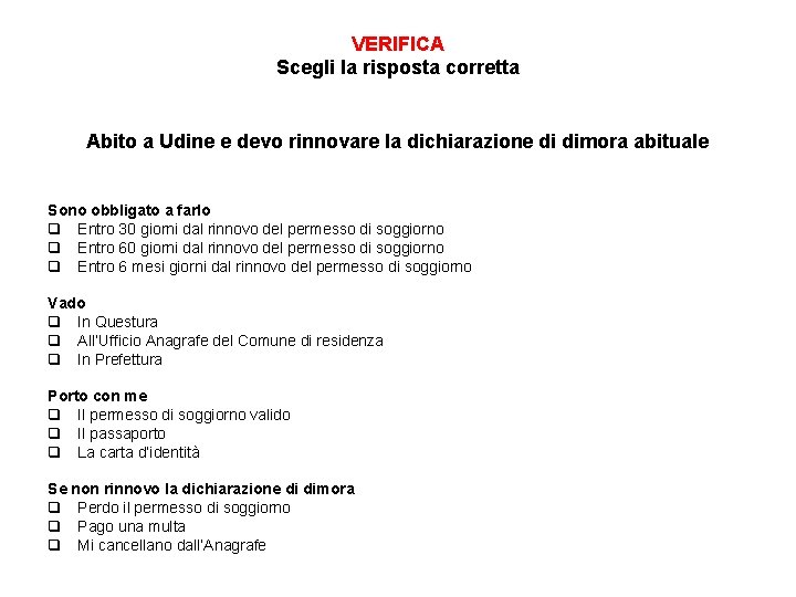 VERIFICA Scegli la risposta corretta Abito a Udine e devo rinnovare la dichiarazione di