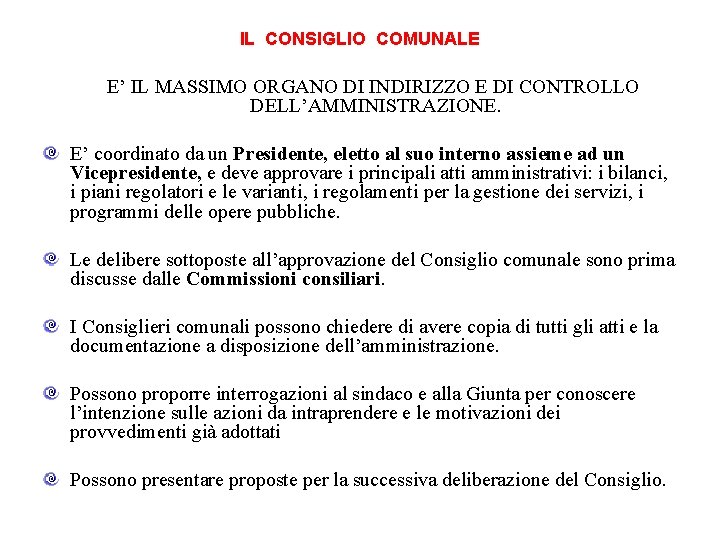 IL CONSIGLIO COMUNALE E’ IL MASSIMO ORGANO DI INDIRIZZO E DI CONTROLLO DELL’AMMINISTRAZIONE. E’